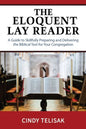 The Eloquent Lay Reader: A Guide to Skillfully Preparing and Delivering the Biblical Text for Your Congregation - Paperback