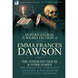 The Collected Supernatural and Weird Fiction of Emma Frances Dawson: The Itinerant House and Other Stories-One Novelette: 'a Gracious Visitation' and - Hardcover