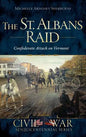 The St. Albans Raid: Confederate Attack on Vermont - Hardcover