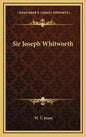 Sir Joseph Whitworth - Hardcover