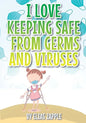 I Love Keeping Safe from Germs and Viruses - Paperback