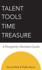 Talent Tools Time Treasure - A Prosperity Decision Guide - Hardcover