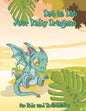 Dot to Dot Your Baby Dragons: A Dot to Dot and Coloring Book for Kids and Their Adults - Paperback