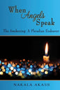When Angels Speak: The Awakening A Pleiadian Endeavor - Paperback