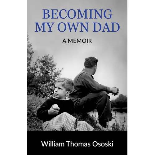 Becoming My Own Dad - Paperback