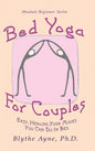 Bed Yoga for Couples: Easy, Healing, Yoga Moves You Can Do in Bed - Hardcover