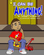 I Can Be Anything! - Paperback