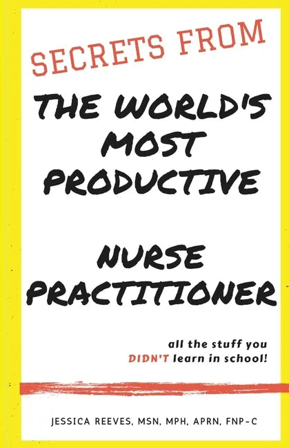 Secrets From The World's Most Productive Nurse Practitioner - Paperback