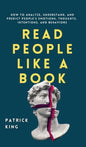 Read People Like a Book: How to Analyze, Understand, and Predict People's Emotions, Thoughts, Intentions, and Behaviors - Hardcover