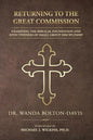 Returning to the Great Commission: Examining the Biblical Foundation and Effectiveness of Small Group Discipleship - Paperback
