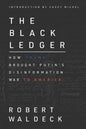 The Black Ledger: How Trump Brought Putin's Disinformation War to America - Paperback