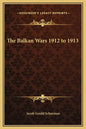 The Balkan Wars 1912 to 1913 - Hardcover