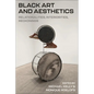 Black Art and Aesthetics: Relationalities, Interiorities, Reckonings - Hardcover