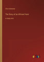The Story of an African Farm: in large print - Paperback