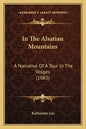 In The Alsatian Mountains: A Narrative Of A Tour In The Vosges (1883) - Paperback