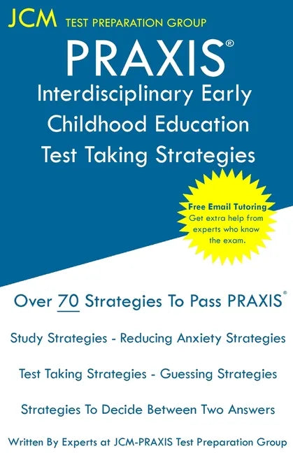PRAXIS Interdisciplinary Early Childhood Education - Test Taking Strategies: PRAXIS 5023 - Free Online Tutoring - New 2020 Edition - The latest strate - Paperback