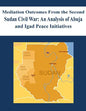 Mediation Outcomes From the Second Sudan Civil War: An Analysis of Abuja and Igad Peace Initiatives - Paperback