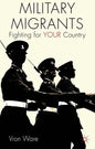 Military Migrants: Fighting for Your Country - Paperback