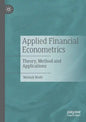 Applied Financial Econometrics: Theory, Method and Applications - Paperback