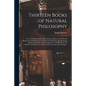 Thirteen Books of Natural Philosophy: Viz. I. Of the Principles, and Common Adjuncts of All Natural Bodies. II. Of the Heavens, the World, and Element - Paperback