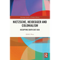 Nietzsche, Heidegger and Colonialism: Occupying South East Asia - Paperback