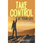 Take Control of Your Life: Overcoming Life's Obstacles Difficult Emotions and Problem Behavior - Hardcover
