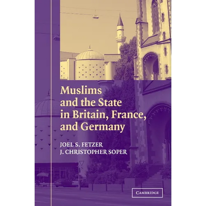 Muslims and the State in Britain, France, and Germany - Paperback