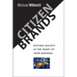 Citizen Brands: Putting Society at the Heart of Your Business - Hardcover