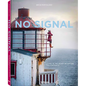 No Signal: Living in the Heart of Nature. Ten Portraits - Hardcover