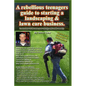 A Rebellious Teenagers Guide To Starting A Landscaping & Lawn Care Business.: Learn How To Harness Your Energy And Make Money. - Paperback