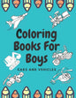 Coloring Books For Boys Cars And Vehicles: Cars, Trucks, Bikes, Planes, Boats And Vehicles Coloring Book For Boys - Paperback