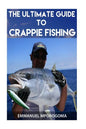 The Ultimate Guide to Crappie Fishing - Paperback