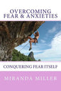 Overcoming Fear & Anxieties: Conquering Fear Itself - Paperback