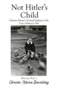 Not Hitler's Child: Christa-Maria's (Extra)Ordinary Life, Early Childhood to 2000 - Hardcover