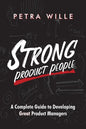 Strong Product People: A Complete Guide to Developing Great Product Managers - Paperback