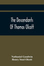 The Descendants Of Thomas Olcott: One Of The First Settlers Of Hartford, Connecticut - Paperback