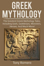 Greek Mythology: The greatest Greek Mythology tales, including gods, goddesses, monsters, heroes, and much more! - Paperback