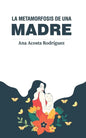 La metamorfosis de una madre: Criar en una sociedad patriarcal y adultocéntrica - Paperback