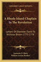 A Rhode Island Chaplain in the Revolution: Letters of Ebenezer David to Nicholas Brown 1775-1778 - Paperback