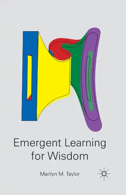 Emergent Learning for Wisdom - Paperback