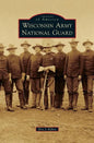 Wisconsin Army National Guard - Hardcover