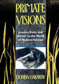 Primate Visions: Gender, Race, and Nature in the World of Modern Science - Paperback