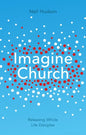 Imagine Church: Releasing Dynamic Everyday Disciples - Paperback