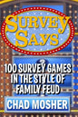 Survey Says: 100 Survey Games in the Style of Family Feud - Paperback