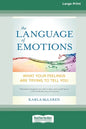 The Language of Emotions: What Your Feelings Are Trying to Tell You (16pt Large Print Edition) - Paperback