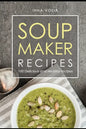 Soup maker recipe: 100 Delicious and healthy recipes - Paperback