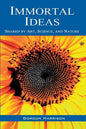 Immortal Ideas: Shared by Art, Science, and Nature - Paperback
