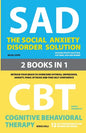 The Social Anxiety Disorder Solution and Cognitive Behavioral Therapy: 2 Books in 1: Retrain your brain to overcome shyness, depression, anxiety and p - Paperback