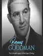 Benny Goodman: The Life and Legacy of the King of Swing - Paperback