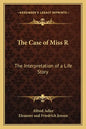 The Case of Miss R: The Interpretation of a Life Story - Paperback